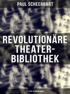 cover image of Revolutionäre Theater-Bibliothek (22 Titel in einem Band)